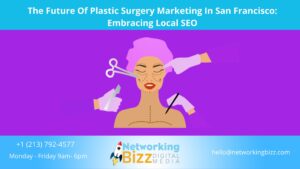The Future Of Plastic Surgery Marketing In San Francisco: Embracing Local SEO