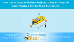 How Can A Custom Website Help Auto Repair Shops In San Francisco Attract More Customers