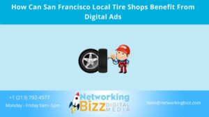 How Can San Francisco Local Tire Shops Benefit From Digital Ads