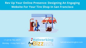 Rev Up Your Online Presence: Designing An Engaging Website For Your Tire Shop In San Francisco
