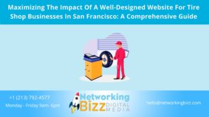 Maximizing The Impact Of A Well-Designed Website For Tire Shop Businesses In San Francisco: A Comprehensive Guide