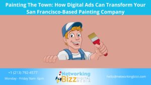 Painting The Town: How Digital Ads Can Transform Your San Francisco-Based Painting Company