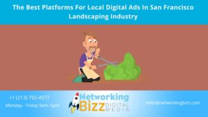 The Best Platforms For Local Digital Ads In San Francisco Landscaping Industry