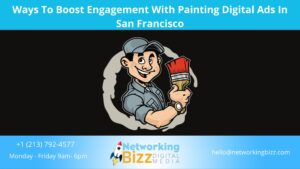 Ways To Boost Engagement With Painting Digital Ads In San Francisco