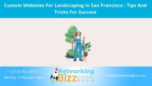 Custom Websites For Landscaping In San Francisco : Tips And Tricks For Success