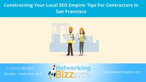 Constructing Your Local SEO Empire: Tips For Contractors In San Francisco 