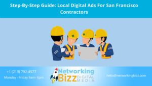 Step-By-Step Guide: Local Digital Ads For San Francisco Contractors