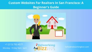 Custom Websites For Realtors In San Francisco: A Beginner’s Guide