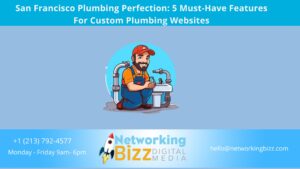 San Francisco  Plumbing Perfection: 5 Must-Have Features For Custom Plumbing Websites