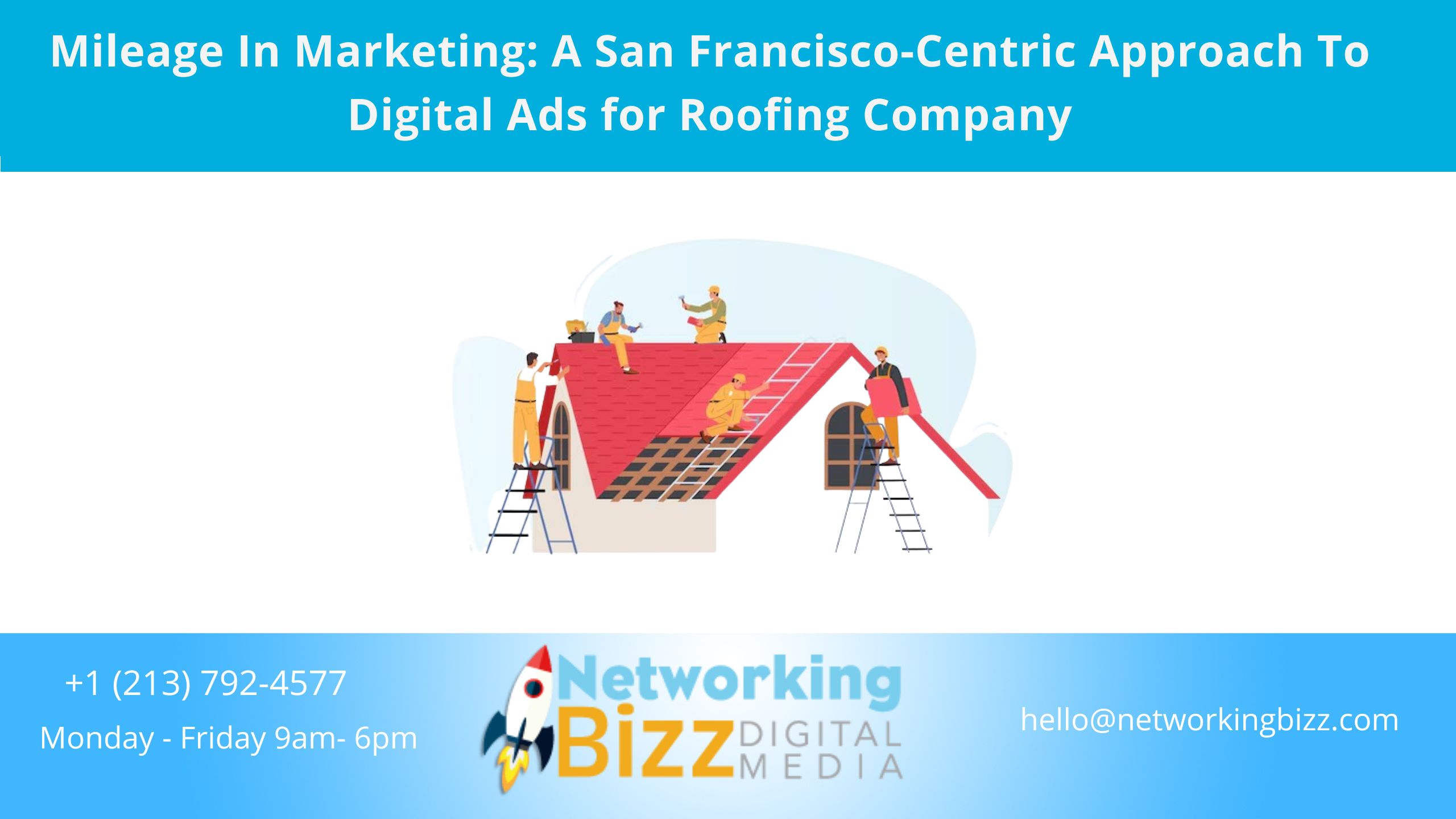Mileage In Marketing: A San Francisco-Centric Approach To Digital Ads for Roofing Company