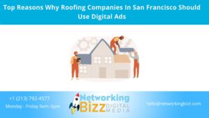 Top Reasons Why Roofing Companies In San Francisco Should Use Digital Ads