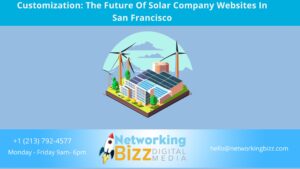 Customization: The Future Of Solar Company Websites In San Francisco 