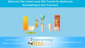 What Are The Latest Local SEO Trends For Bathroom Remodeling In San Francisco 