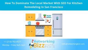 How To Dominate The Local Market With SEO For Kitchen Remodeling In San Francisco