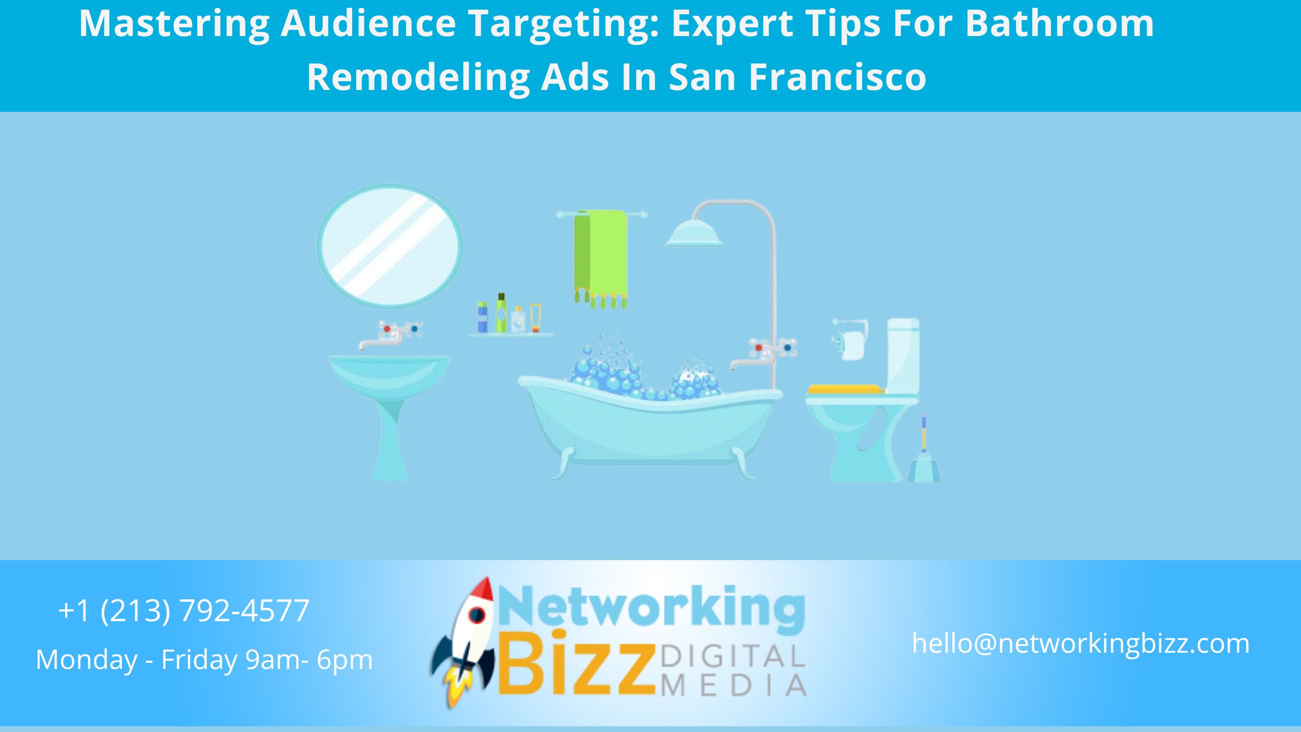 Mastering Audience Targeting: Expert Tips For Bathroom Remodeling Ads In San Francisco 