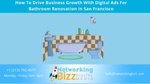 How To Drive Business Growth With Digital Ads For Bathroom Renovation In San Francisco 