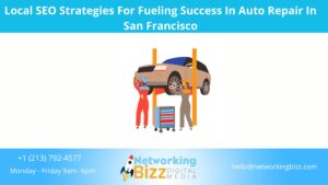 Local SEO Strategies For Fueling Success In Auto Repair In San Francisco