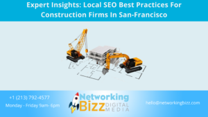 Expert Insights: Local SEO Best Practices For Construction Firms In San-Francisco 